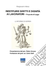 Restituire diritti e dignità ai lavoratori. Proposta di legge