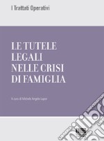 Le tutele legali nelle crisi di famiglia libro