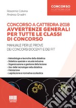 Concorso a cattedra 2018. Avvertenze generali per tutte le classi di concorso. Manuale per le prove dei concorsi docenti e dei FIT libro