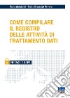 Come compilare il registro delle attività di trattamento dati libro di Arnaboldi Nadia Ferrara Fabio Giuseppe