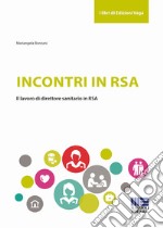 Incontri in RSA. Il lavoro di direttore sanitario in RSA libro