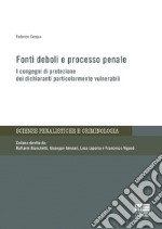 Fonti deboli e processo penale. I congegni di protezione dei dichiaranti particolarmente vulnerabili libro