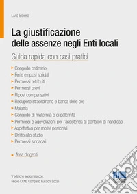 La giustificazione delle assenze negli enti locali. Guida rapida con casi pratici libro