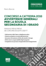 Concorso a cattedra 2018. Avvertenze generali per la scuola secondaria di I grado. Manuale per le prove dei concorsi docenti e dei FIT libro