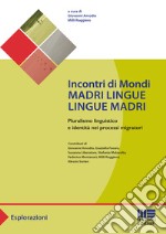 Incontri di mondi. Madri lingue lingue madri libro