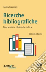 Ricerche bibliografiche. Banche dati e biblioteche in rete libro