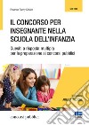 Il concorso per insegnante nella scuola dell'infanzia. Quesiti a risposta multipla per la preparazione ai concorsi pubblici libro di Sannipoli Moira