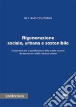 Rigenerazione sociale, urbana e sostenibile