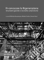 Ri-conoscere la rigenerazione. Strumenti giuridici e tecniche urbanistiche libro