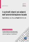 I controlli interni ed esterni nell'amministrazione locale. Analisi del sistema e focus sull'equilibrio di bilancio libro