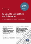 Le vendite competitive nel fallimento. Programma di liquidazione e vendita telematica libro di Nigro Tommaso