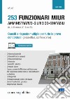 253 funzionari amministrativo-giuridico-contabili MIUR (G.U. 27 marzo 2018, n. 25). Quesiti a risposta multipla per tutte le prove concorsuali (preselettiva, scritte e orale) libro