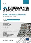 253 funzionari MIUR amministrativo-giuridico-contabili (G.U. 27 marzo 2018, n. 25). Manuale per tutte le prove concorsuali (preselettiva, scritte e orale) libro