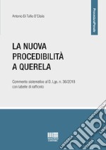 La nuova procedibilità a querela. Commento sistematico al D. Lgs. n. 36/2018 con tabelle di raffronto libro