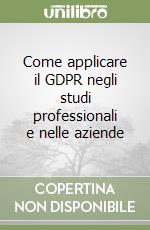 Come applicare il GDPR negli studi professionali e nelle aziende libro