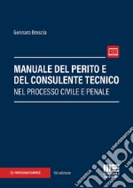 Manuale del perito e del consulente tecnico nel processo civile e penale. Con aggiornamento online libro