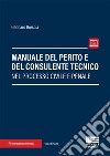 Manuale del perito e del consulente tecnico nel processo civile e penale. Con aggiornamento online libro