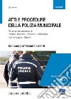 Atti e procedure della polizia municipale libro di Fiore Elena