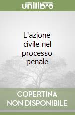 L'azione civile nel processo penale libro