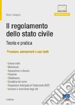 Il regolamento dello stato civile. Teoria e pratica. Manuale operativo libro