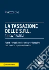 La tassazione delle Srl. Guida pratica libro di Oliva Francesco