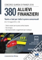 Concorso Guardia di Finanza 2018. 380 allievi finanzieri. Teoria e test per tutte le prove concorsuali libro