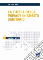 La tutela della privacy in ambito sanitario libro