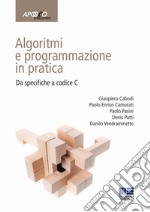 Algoritmi e programmazione in pratica. Da specifiche a codice C libro