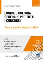 Logica e cultura generale per tutti i concorsi. Teoria e quesiti a risposta multipla libro