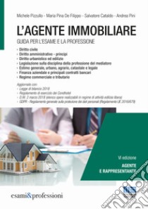 L agente immobiliare. Guida per l esame e la professione Michele