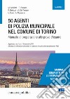 50 agenti di polizia municipale nel Comune di Torino. Manuale di preparazione alle prove d'esame libro