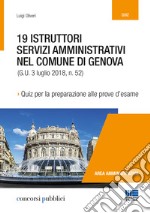 19 istruttori servizi amministrativi nel Comune di Genova. Quiz per la preparazione alle prove d'esame libro