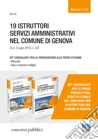 Kit 19 istruttori servizi amministrativi nel comune di Genova. Manuale per la preparazione alle prove d'esame-Quiz per la preparazione alle prove d'esame libro