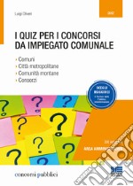 I quiz per i concorsi da impiegato comunale libro