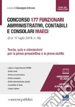 Concorso 177 funzionari amministrativi, contabili e consolari MAECI. Teoria, quiz e videolezioni per la prova preselettiva e la prova scritta libro