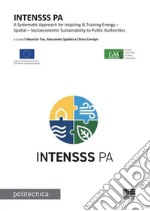 Intensss Pa. A systematic approach for inspiring & training energy-spatial-socioeconomic sustainability to public authorities libro