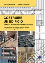 Costruire un edificio. Tecniche, sistemi e materiali costruttivi