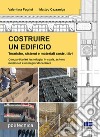 Costruire un edificio. Tecniche, sistemi e materiali costruttivi libro di Puglisi Valentina Cazzaniga Matteo