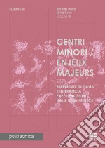 Centri minori. Esperienze in Italia e in Francia-Enjeux Majeurs. Expériences en Italie et en France