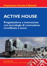 Active house. Progettazione e innovazione con tecnologie di costruzione stratificata a secco libro