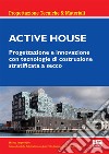 Active house. Progettazione e innovazione con tecnologie di costruzione stratificata a secco libro