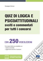 Quiz di logica e psicoattitudinali svolti e commentati per tutti i concorsi. Con espansione online. Con software di simulazione libro