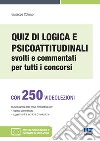 Quiz di logica e psicoattitudinali svolti e commentati per tutti i concorsi. Con espansione online. Con software di simulazione libro