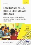 L'insegnante nella scuola dell'infanzia comunale. Manuale e quiz per la preparazione ai concorsi pubblici e l'aggiornamento professionale libro