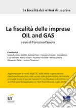 La fiscalità delle imprese Oil and Gas libro