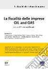 La fiscalità delle imprese Oil and Gas libro di Crovato F. (cur.)