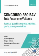 Concorso 350 EAV. Ente Autonomo Volturno. Teoria e quesiti a risposta multipla per la prova preselettiva libro