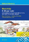 SketchUp. Il 3D per tutti libro di Chiarello Marco