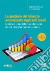 La gestione del bilancio armonizzato degli enti locali. Le chiavi di lettura delle nuove dimensioni del ciclo di programmazione e controllo. Con Contenuto digitale per accesso on line libro di Castellani Marco Mazzara Luca