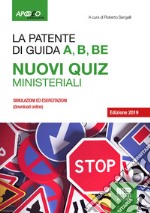 La patente A, B, B-E. Nuovi quiz ministeriali 2019. Con Contenuto digitale per download e accesso on line libro
